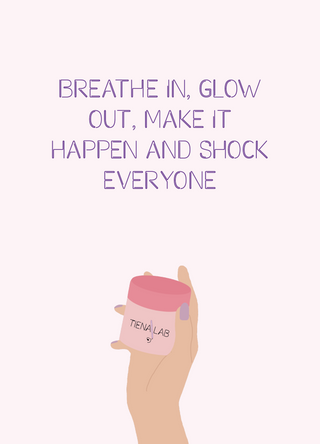 Breath in, glow out, make it happen, shock everyone!